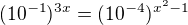 $(10^{-1})^{3x}=(10^{-4})^{x^2-1}$