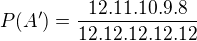 $P(A')=\frac{12.11.10.9.8}{12.12.12.12.12}$