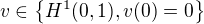 $v\in \{H^{1}(0,1), v(0)=0\}$