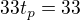 $33t_{p}=33$