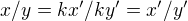 $x/y=kx'/ky'= x'/y'$