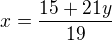 $x=\frac{15+21y}{19}$