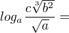 $log_a \frac{c\sqrt[3]{b^2}}{\sqrt{a}} =$