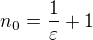 $n_{0} =\frac{1}{\varepsilon }+1$