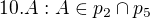 kopírovat do textarea $10. A:A\in p_{2 }\cap p_{5}$