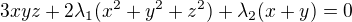 $3xyz+2\lambda_1(x^2+y^2+z^2)+\lambda_2(x+y)=0$
