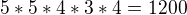 $5*5*4*3*4=1200$