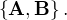 $\bf{\{A,B\}.}$