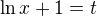 $\ln x+1=t$