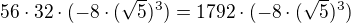 kopírovat do textarea $56\cdot 32\cdot (-8\cdot (\sqrt{5})^{3})=1792\cdot (-8\cdot (\sqrt{5})^{3})$