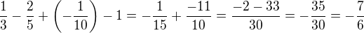 $\frac{1}{3}-\frac25+\(-\frac1{10}\)-1=-\frac{1}{15}+\frac{-11}{10}=\frac{-2-33}{30}=-\frac{35}{30}=-\frac{7}{6}$