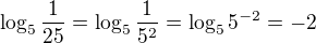 $\log_5\frac1{25}=\log_5\frac1{5^2}=\log_5{5^{-2}}=-2$