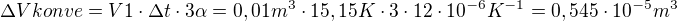 $\Delta V konve= V1 \cdot \Delta t \cdot 3\alpha = 0,01 m^3\cdot 15,15 K\cdot 3\cdot 12\cdot10^{-6} K^{-1} = 0,545 \cdot 10^{-5}m^3$