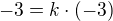 $-3=k\cdot (-3)$