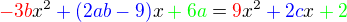 $\color{red}-3b\color{black}x^{2}\color{blue}+(2ab-9)\color{black}x\color{green}+6a\color{black}=\color{red}9\color{black}x^{2}\color{blue}+2c\color{black}x\color{green}+2$