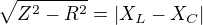 $\sqrt{Z^2-R^2}=|X_L-X_C|$