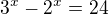 $3^x-2^x=24$