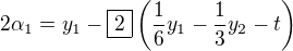 $2 \alpha_1 = y_1 - \boxed{2} \(\frac 16 y_1 - \frac 13 y_2 - t \)$