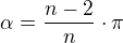 $\alpha = \frac{n-2}{n}\cdot \pi$