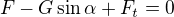 $F-G\sin\alpha+F_t=0$