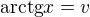 $\mathrm{arctg}x=v$