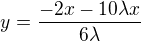 $y = \frac{-2x - 10 \lambda x}{6 \lambda}$