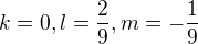 $k = 0, l = \frac{2}{9}, m=-\frac{1}{9}$