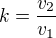 $k=\frac{v_2}{v_1}$