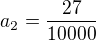 $a_{2}=\frac{27}{10000}$