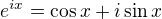 $e^{ix}=\cos{x}+i\sin{x}$