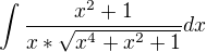 $\int\frac{x^2+1}{x*\sqrt{x^4+x^2+1}}dx$