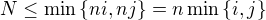 $N\le\min\{ni,nj\}=n\min\{i,j\}$