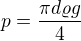 $p=\frac{\pi d\varrho g}{4}$