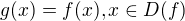 $g(x) = f(x), x \in D(f)$