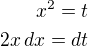 $x^2=t\\2x\,dx=dt$