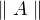 $\parallel A\parallel $