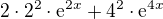 $2\cdot2^2\cdot{\rm e}^{2x}+4^2\cdot{\rm e}^{4x}$