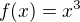 $f(x) = x^{3}$