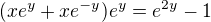$(xe^y + xe^{-y})e^y = e^{2y} - 1$