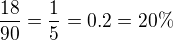 $\frac{18}{90} = \frac{1}{5} = 0.2 =20\% $