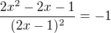 $\frac{2x^2-2x-1}{(2x-1)^2}=-1$