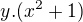 $y.(x^{2}+1 )$