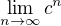$\lim_{n\rightarrow\infty}c^n$
