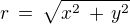 $r\,=\, \sqrt {x^2 \,+\, y^2}$