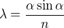 $\lambda=\frac{\alpha\sin\alpha}{n}$