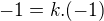 $-1=k.(-1)$
