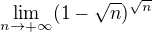 $\lim_{n\to+\infty }(1-\sqrt{n})^{\sqrt{n}}$
