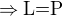 $\Rightarrow \text{L=P}$
