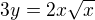 $3y=2x\sqrt{x} $