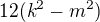 $12(k^2-m^2)$